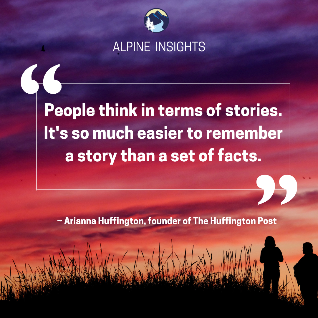 People think in terms of stories. It's so much easier to remember a story than a set of facts.